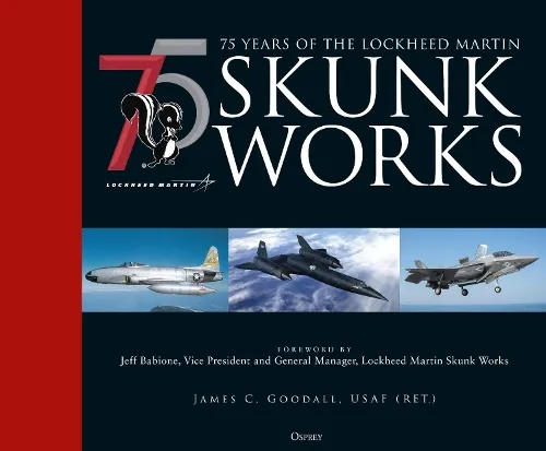 James C. Goodall 75 years of the Lockheed Martin Skunk Works