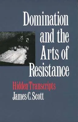 James C. Scott Domination and the Arts of Resistance