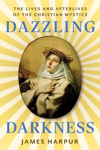 James Harpur Dazzling Darkness