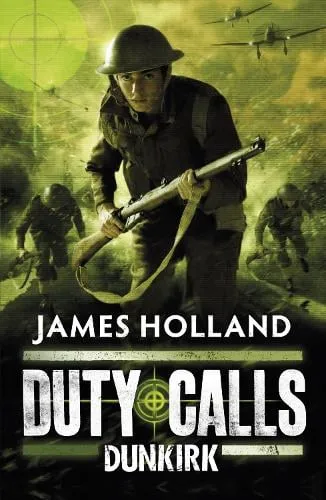 James Holland Duty Calls: Dunkirk