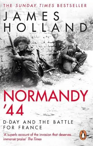 James Holland Normandy ‘44