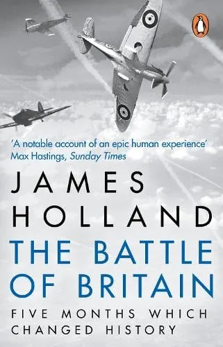 James Holland The Battle of Britain