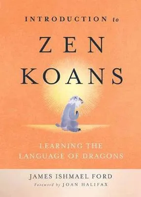 James Ishmael Ford Introduction to Zen Koans