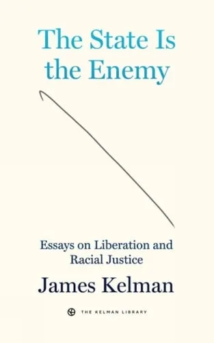 James Kelman The State is Your Enemy