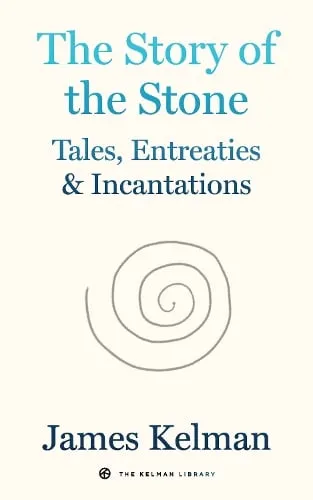 James Kelman The Story of Stone
