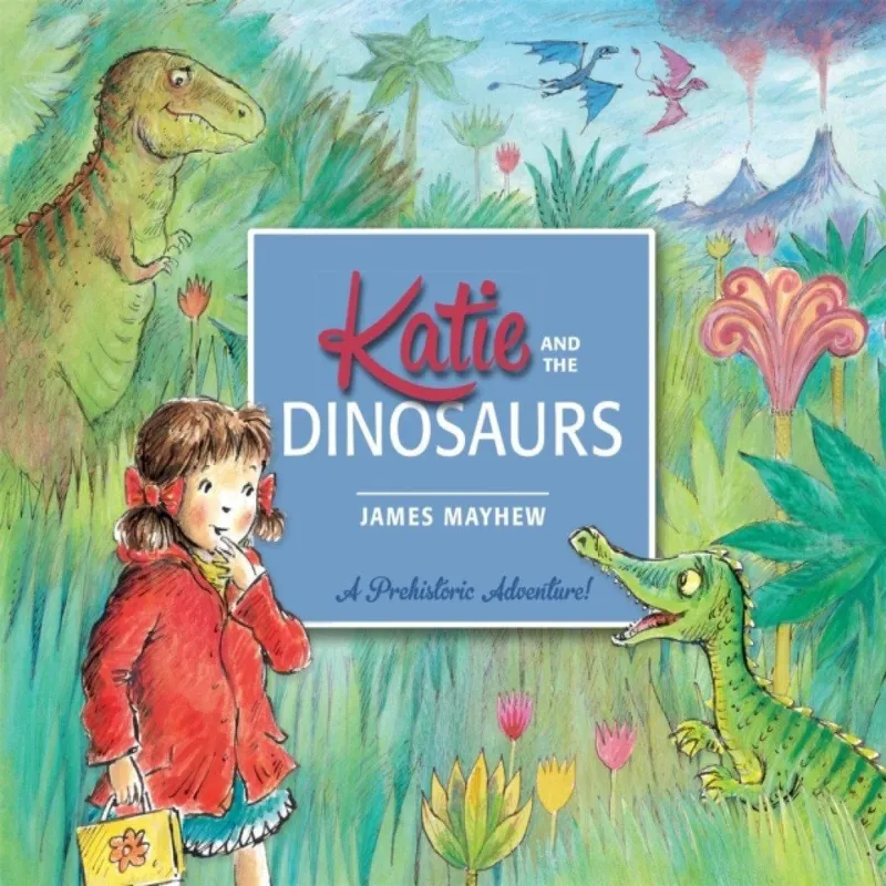 James Mayhew Katie and the Dinosaurs