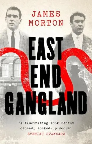 James Morton East End Gangland
