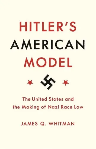 James Q. Whitman Hitler's American Model