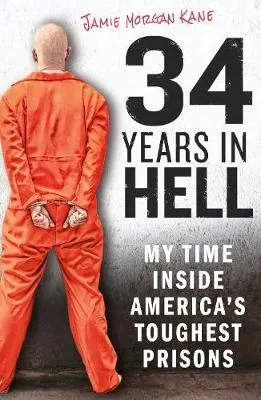Jamie Morgan Kane 34 Years in Hell
