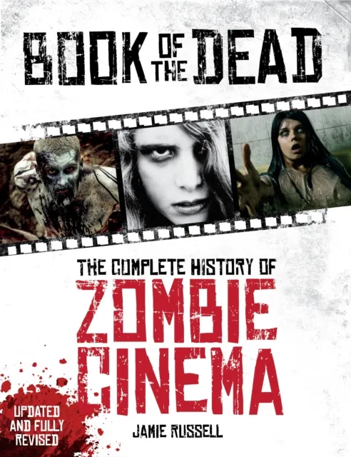 Jamie Russell Book of the Dead: The Complete History of Zombie Cinema (Updated & Fully RevisedEdition)