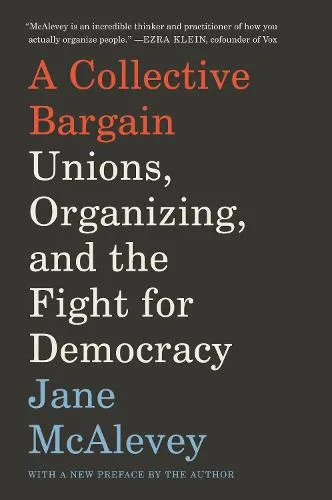 Jane McAlevey A Collective Bargain
