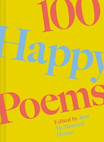 Jane McMorland Hunter 100 Happy Poems Volume 1