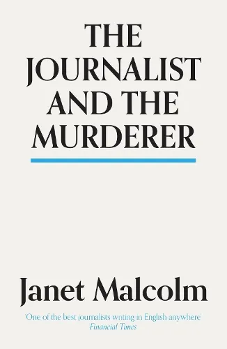 Janet Malcolm The Journalist And The Murderer