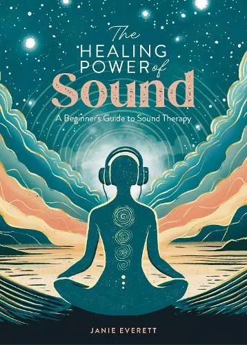Janie Everett The Healing Power of Sound