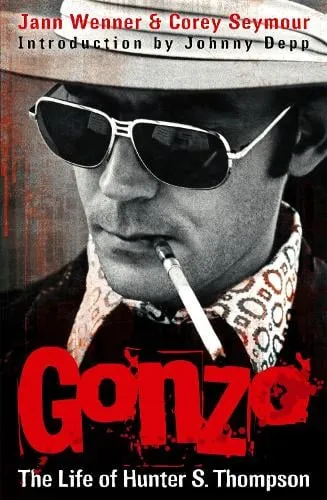 Jann S. Wenner Gonzo: The Life Of Hunter S. Thompson