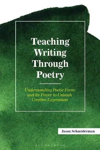 Jason Schneiderman Teaching Writing Through Poetry
