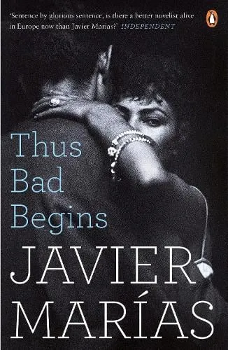 Javier Marías Thus Bad Begins