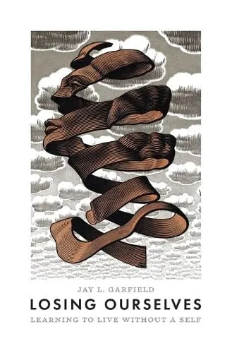 Jay L. Garfield Losing Ourselves