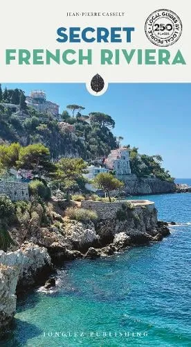 Jean-Pierre Cassely Secret French Riviera Guide