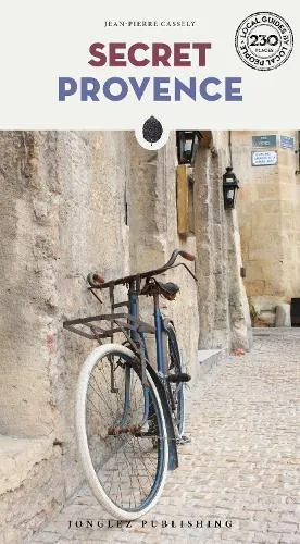 Jean-Pierre Cassely Secret Provence Guide