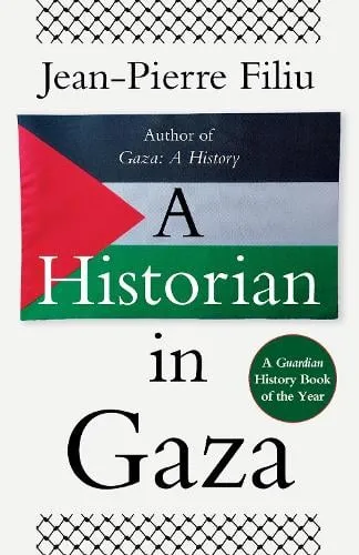 Jean-Pierre Filiu A Historian in Gaza