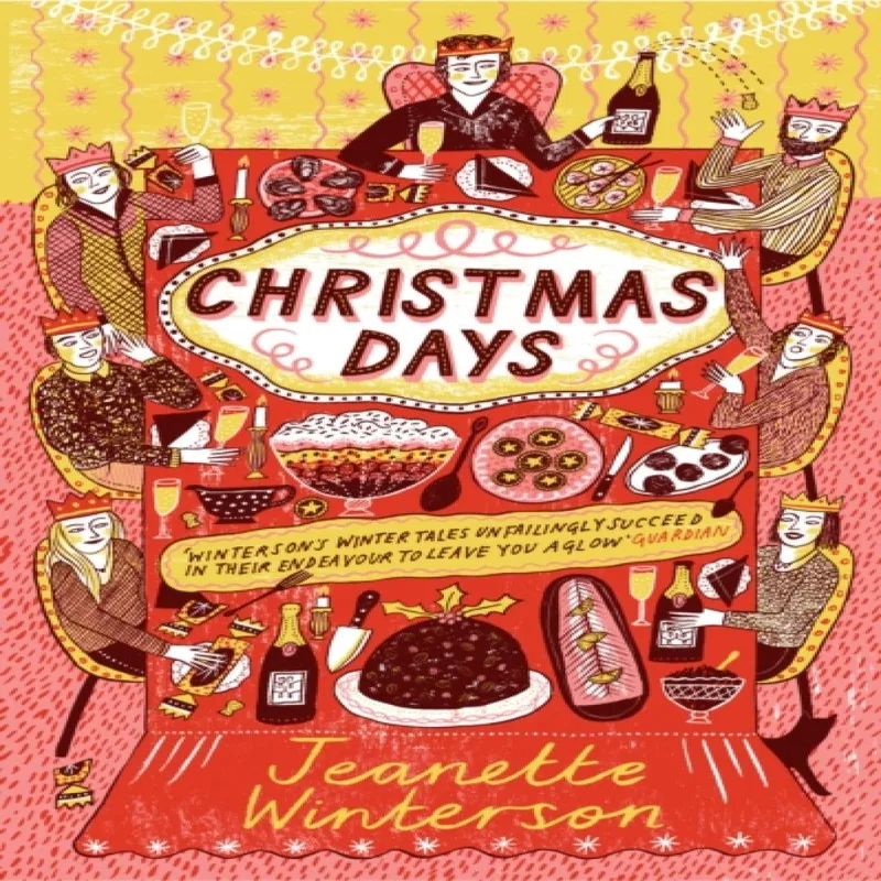 Jeanette Winterson Christmas Days : 12 Stories & 12 Feasts for 12 Days Paperback Book Multicolor