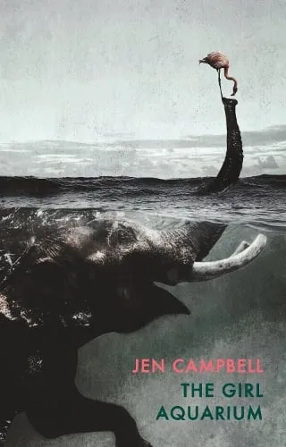 Jen Campbell The Girl Aquarium
