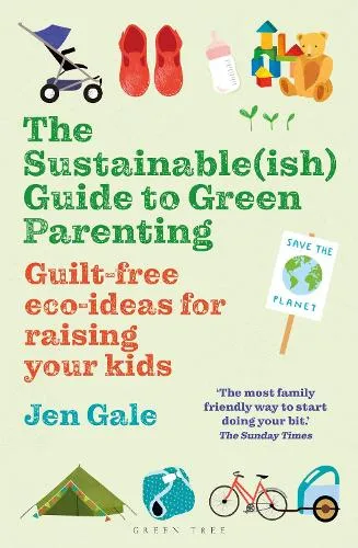 Jen Gale The Sustainable(ish) Guide to Green Parenting
