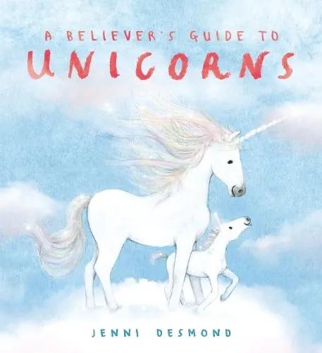 Jenni Desmond A Believer's Guide to Unicorns