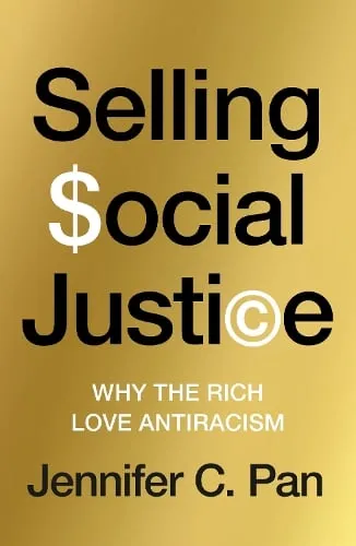 Jennifer C. Pan Selling Social Justice