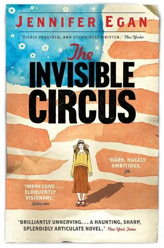 Jennifer Egan The Invisible Circus