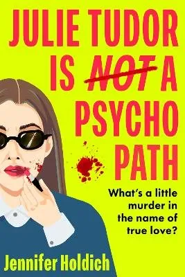 Jennifer Holdich Julie Tudor Is Not a Psychopath