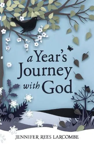 Jennifer Rees Larcombe A Year's Journey With God