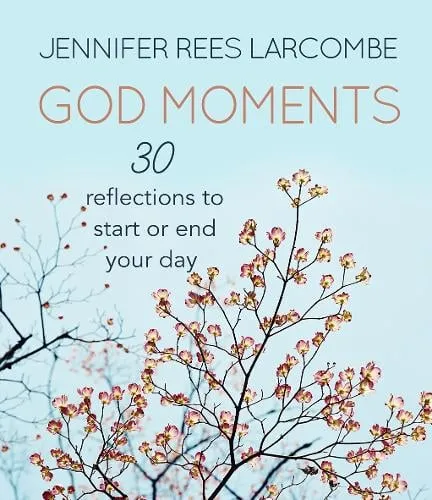 Jennifer Rees Larcombe God Moments