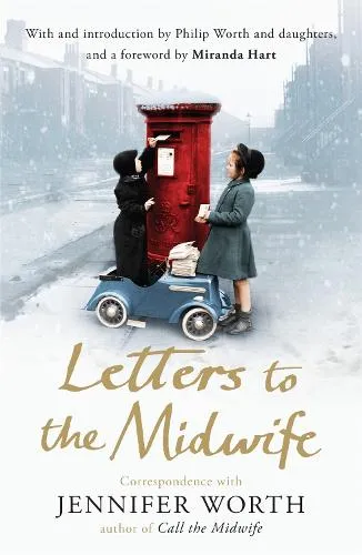 Jennifer Worth Letters to the Midwife