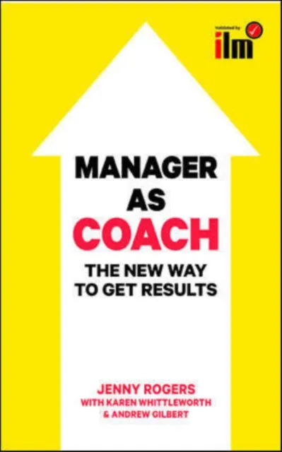 Jenny Rogers Manager as Coach: The New Way to Get Results