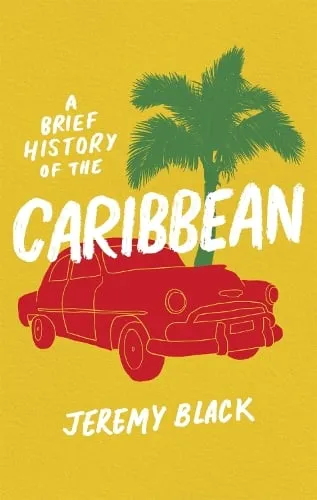 Jeremy Black A Brief History of the Caribbean