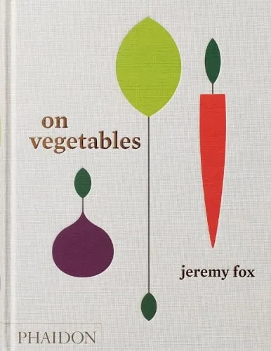 Jeremy Fox On Vegetables