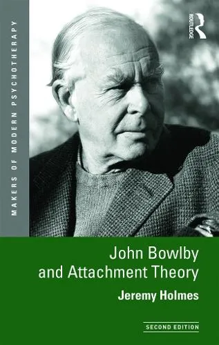 Jeremy Holmes John Bowlby and Attachment Theory
