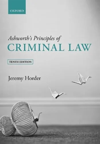 Jeremy Horder Ashworth's Principles of Criminal Law