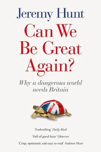 Jeremy Hunt Can We Be Great Again?