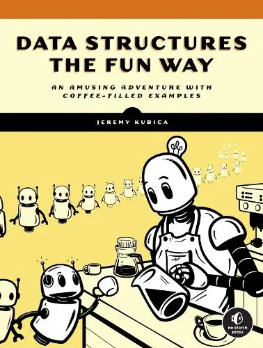 Jeremy Kubica Data Structures the Fun Way