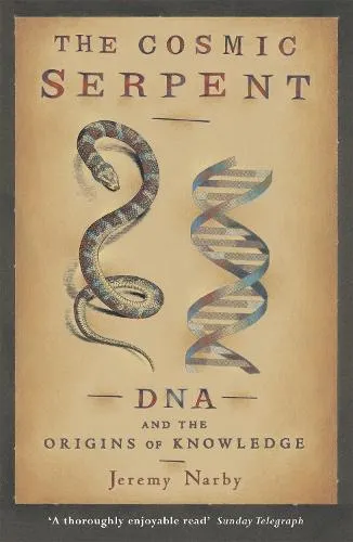 Jeremy Narby The Cosmic Serpent