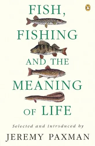 Jeremy Paxman Fish, Fishing and the Meaning of Life