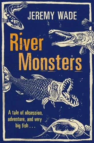 Jeremy Wade River Monsters