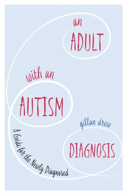 Jessica Kingsley Publishers An Adult With An Autism Diagnosis : A Guide For The ly Diagnosed