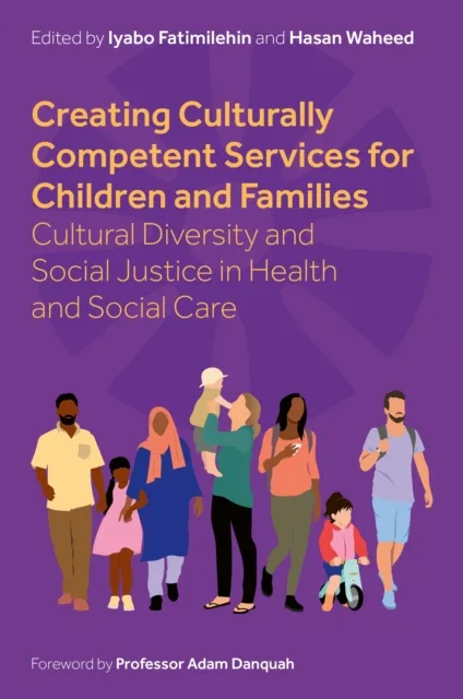 Jessica Kingsley Publishers Creating Culturally Competent Services For Children And Families : Cultural Diversity And Social Justice In Health And Social Care