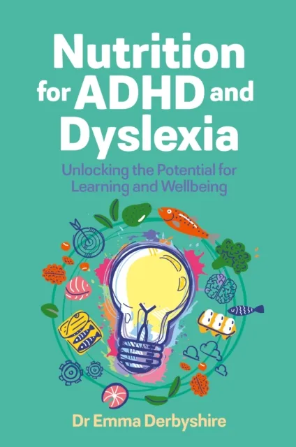Jessica Kingsley Publishers Nutrition For Adhd And Dyslexia : Unlocking The Potential For Learning And Wellbeing