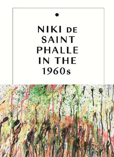 Jill Dawsey Niki de Saint Phalle in the 1960s