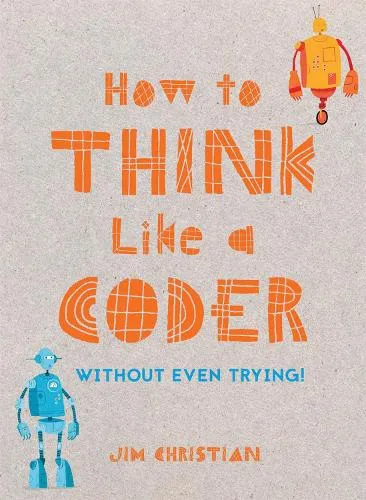 Jim Christian How to Think Like a Coder
